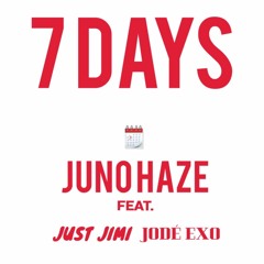 7days Juno Haze ft Just Jimi & Jode Exo