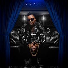 Anzel - Yo No Lo Veo