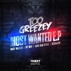 Too Greezey - Most Wanted (MurkEP-006) OUT NOW