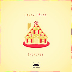 Sacrofiz - Candy House [Bass Rebels Release]
