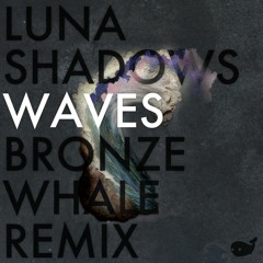 Luna Shadows - Waves (Bronze Whale Remix)