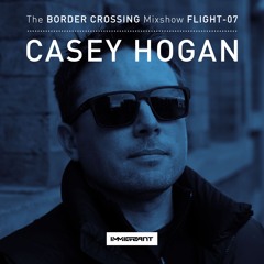 Border Crossing' Flight 7 - Mixed by Casey Hogan - Aired May 6, 2017