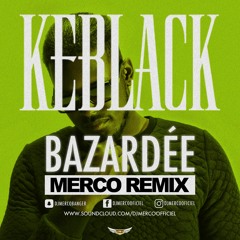 Keblack - Bazardée (MERCO Remix)