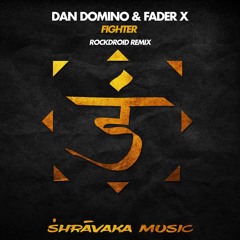 Dan Domino & Fader X - Fighter (Rockdroid remix) SUPPORT by HOLL & RUSH