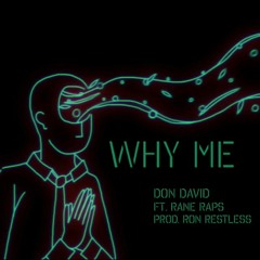 Why Me ft. RaneRaps (Prod. Ron Restless)