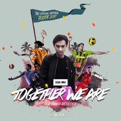 Ega Yavi ft. Vania Rebecca - Together We Are (Official Positif 2017 Anthem)