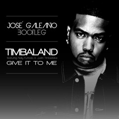 Timbaland - Give It To Me (José Galeano Bootleg 2017) [FREE DOWNLOAD]