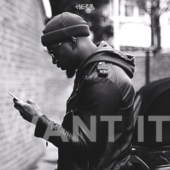 HE3B - Want It (prod by @TeamSalut)
