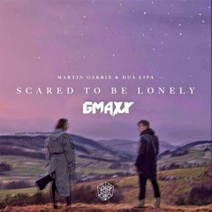 Martin Garrix & Dua Lipa - Scared To Be Lonely (GMAXX Remix)