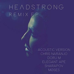 Headstrong  - Antonella Ponce & Gabriel Montufar (Chris Naranjo Remix)