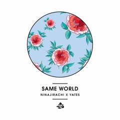 Ninajirachi x Yates - Same World [Thissongissick.com Premiere]