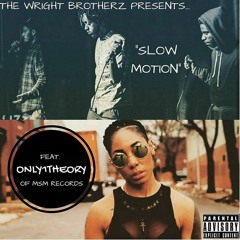 Slow Motion Feat. Only1Theory (Produced by J Mike)