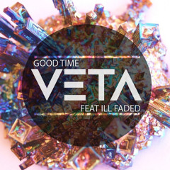 VETA - Good Time (feat ILL FADED)