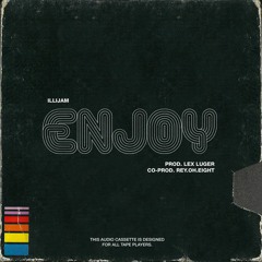 Illijam - Enjoy (Prod. by Lex Luger)