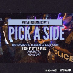 Pick A Side by Big Chubz Ft 8Beezy & Lil C Star