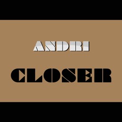 Andri - Closer
