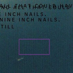 Gone, Still | Leaving Hope (Nine Inch Nails cover)