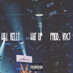 Will Kelly - Way Up (Prod. VNC3)