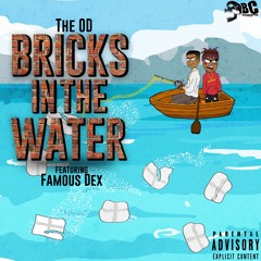 The OD X Famous Dex - BRICKS IN THE WATER