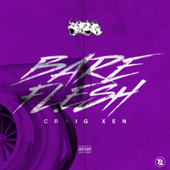 CRAIG XEN - BARE FLESH (Chopped N Screwed)