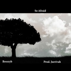 So Afraid (Prod. Jurrivah)