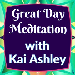 Great Day Meditation with Kai Ashley