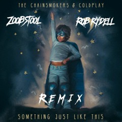 The Chainsmokers & Coldplay-Something Just Like This( Zoobstool & Rob Rydell Remix)