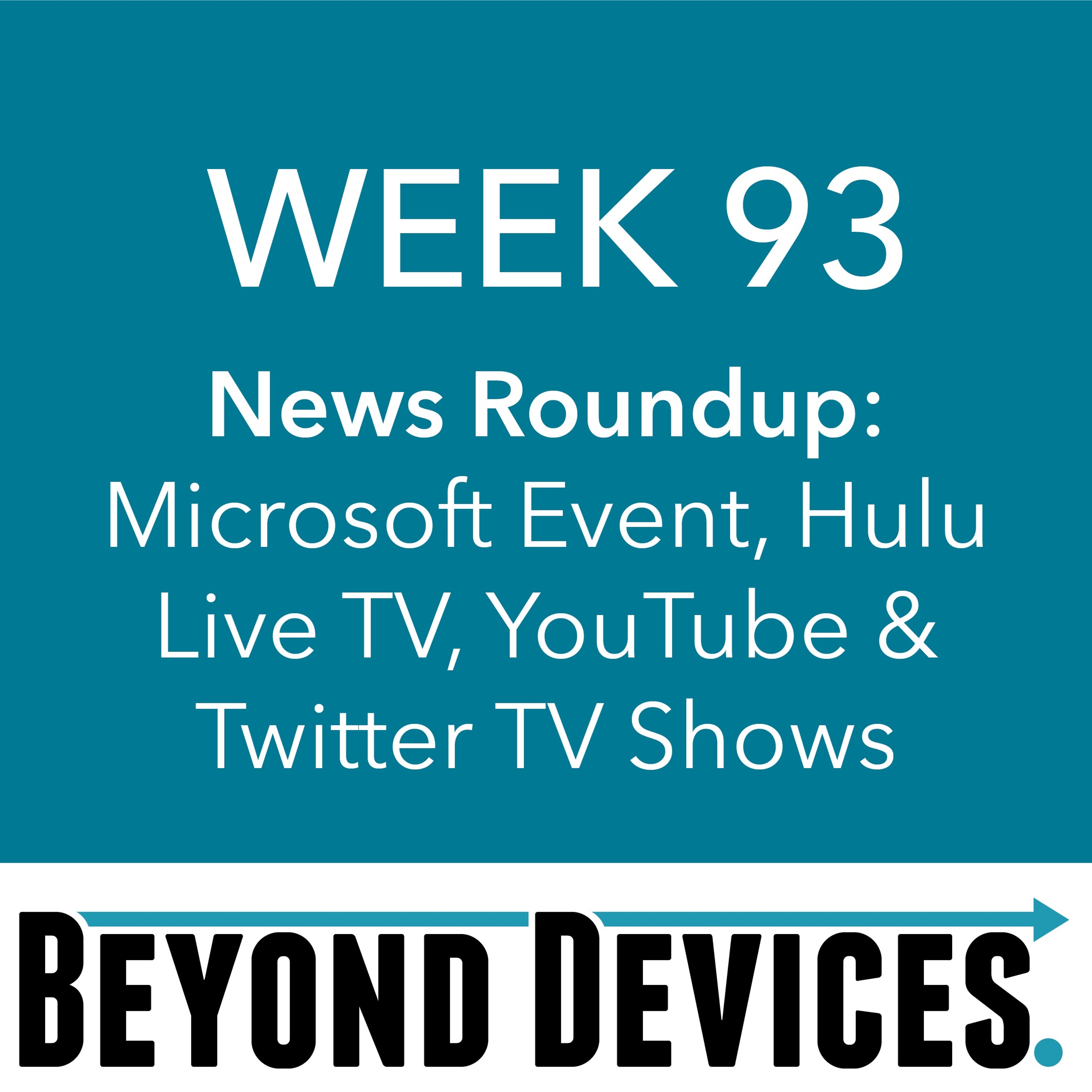 Week 93 – NR – Microsoft Announcements, Hulu Live TV, YouTube & Twitter TV Shows episode artwork