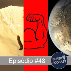48 - Testosterona te deixa burro (?!), lagarta comedora de plástico e exoplaneta!