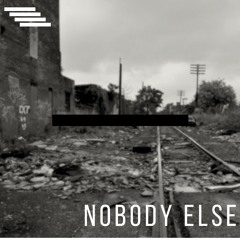 Nobody Else (Prod. M.J Beats)