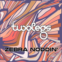 Zebra Noddin'
