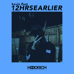 Kevin Flum - 12 HRS EARLIER (Freestyle) [Prod By Mayhem]