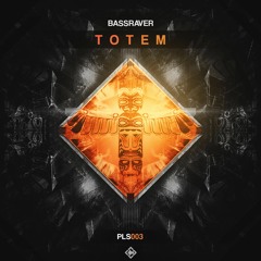 BASSRAVER - Totem // OUT NOW