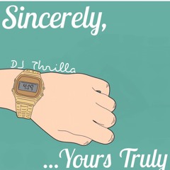 Sincerely, Yours Truly | @DJThrilla