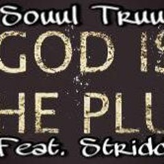 Souul Truu - God Is The Plug (Feat.Striddy)