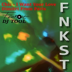 Chic - I Want Your Love (Dimitri From Paris Remix) FNKST Dj Tool / WAV Download