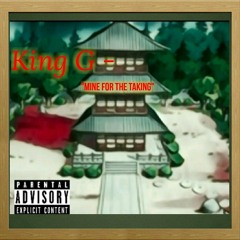 Mine For The Taking - King G