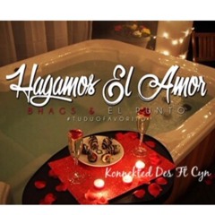 Hagamos El Amor - Konnekted Des Ft Cyn Prod. (Saga)