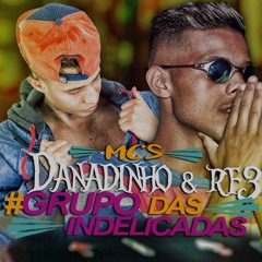 MC RF3 e MC Danadinho - Grupo das Indelicadas - Indelicadamente (DJ RF3) Lançamento 2017