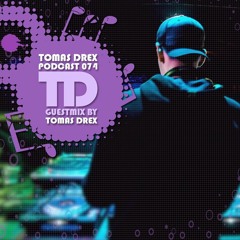 Tomas Drex - Mix for TD Podcast 074 (May 2017)