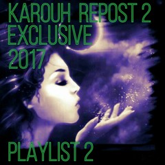 KAROUH REPOST 2 EXCLUSIVE / PLAYLIST 2 / 2017