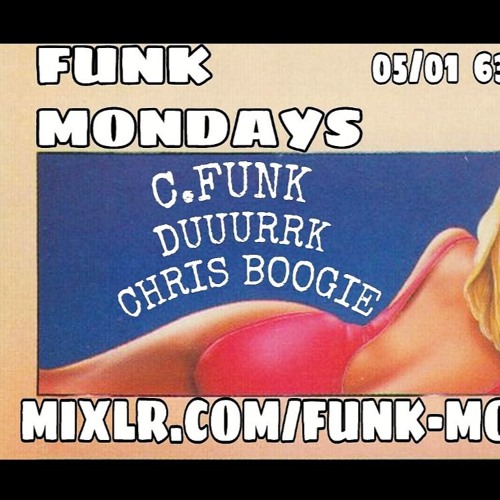 FUNKMONDAYS C.Funk / Chris Boogie / Duuurrkk - 5/1/17