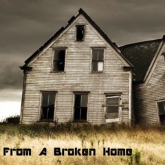 From A Broken Home