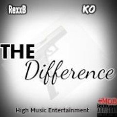 RexxB Ft KO - The Differnce
