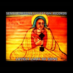 Sennid & Reggae Livication Records - Lovely Lady of Mine!!
