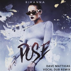 Rihanna - Pose (Dave Matthias Vocal Dub Remix)