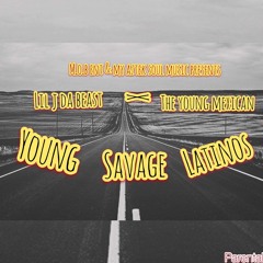 Young Savage Latinos - Lil J Da Beast x The Young Mexican Prod. by Young J