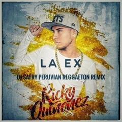 Ricky Quiñonez - La Ex ( DJ Safry Peruvian Reggaeton Remix 2017)
