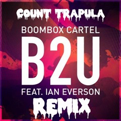 BOOMBOX CARTEL - B2U (Count Trapula Remix)