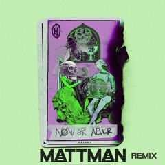 Helsey - Now Or Never (MATTMAN Remix) *Buy for Free DL*